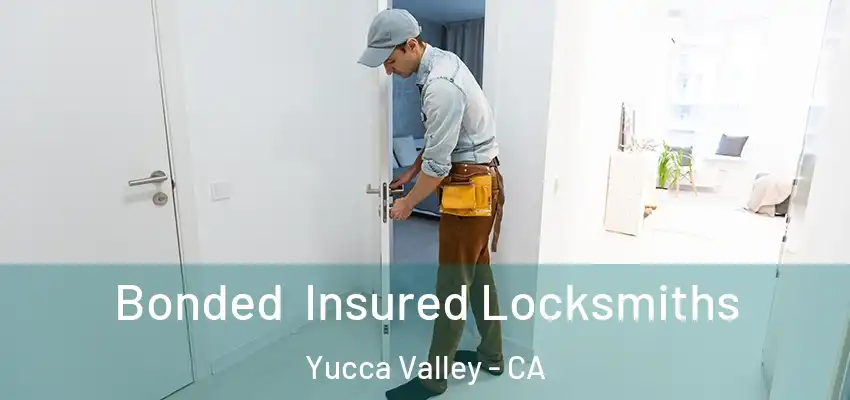  Bonded Insured Locksmiths Yucca Valley - CA