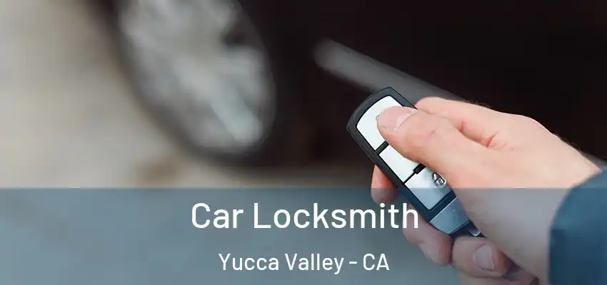  Car Locksmith Yucca Valley - CA