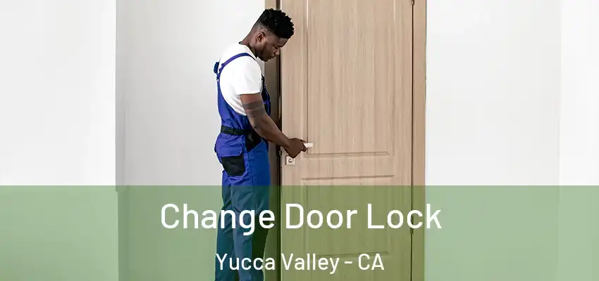  Change Door Lock Yucca Valley - CA
