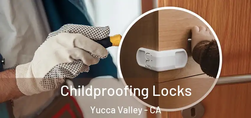  Childproofing Locks Yucca Valley - CA