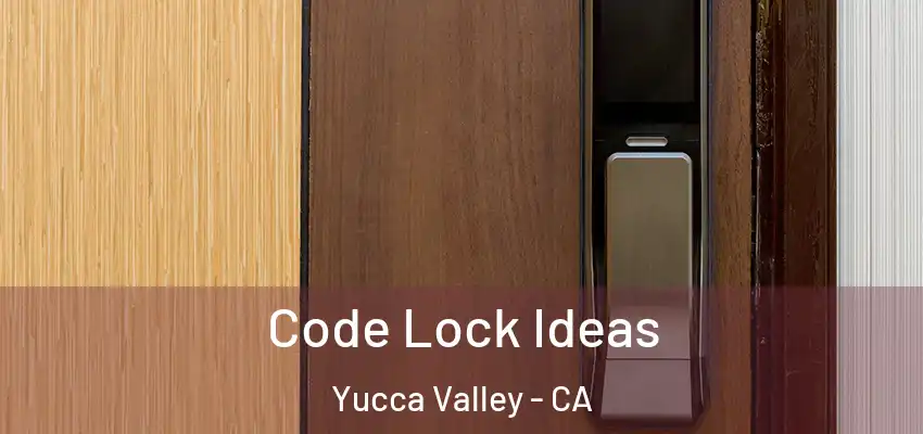  Code Lock Ideas Yucca Valley - CA