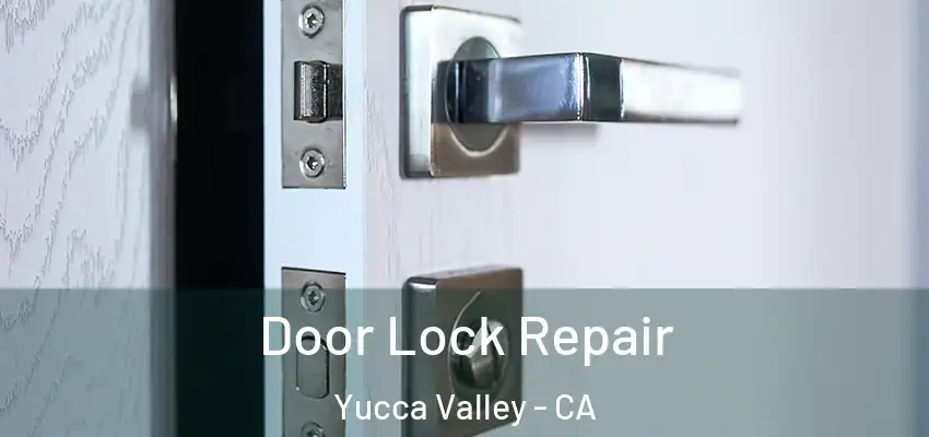  Door Lock Repair Yucca Valley - CA