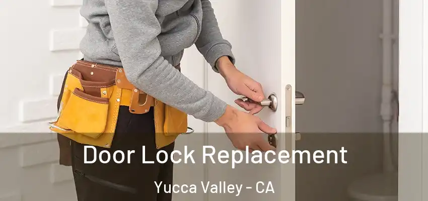  Door Lock Replacement Yucca Valley - CA
