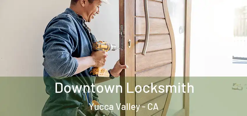  Downtown Locksmith Yucca Valley - CA