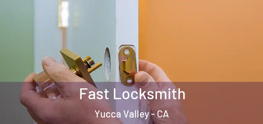  Fast Locksmith Yucca Valley - CA