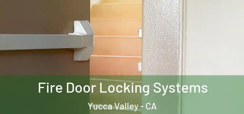  Fire Door Locking Systems Yucca Valley - CA