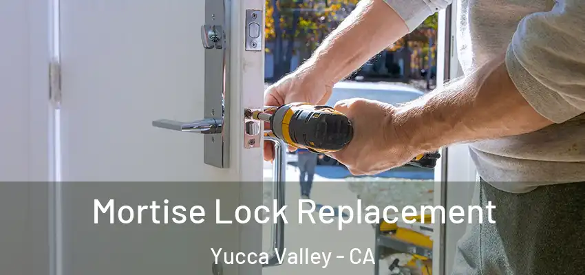  Mortise Lock Replacement Yucca Valley - CA