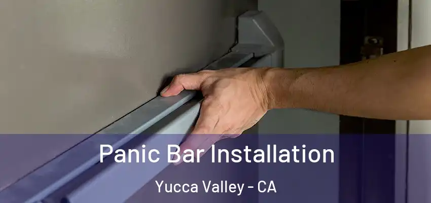  Panic Bar Installation Yucca Valley - CA