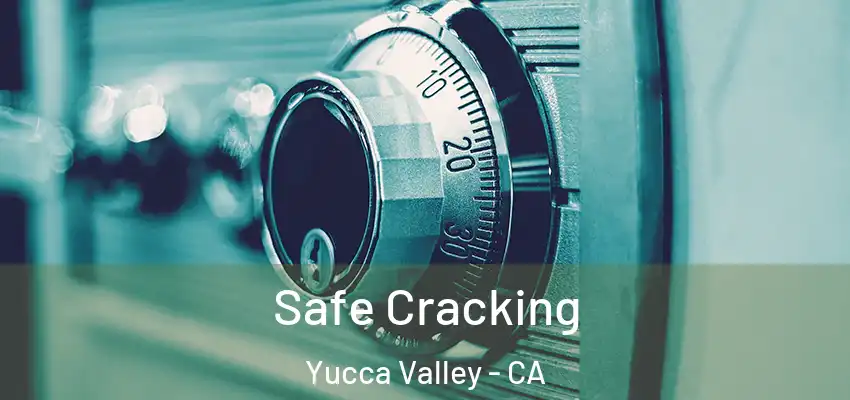  Safe Cracking Yucca Valley - CA