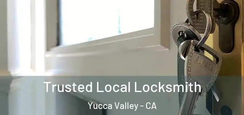  Trusted Local Locksmith Yucca Valley - CA